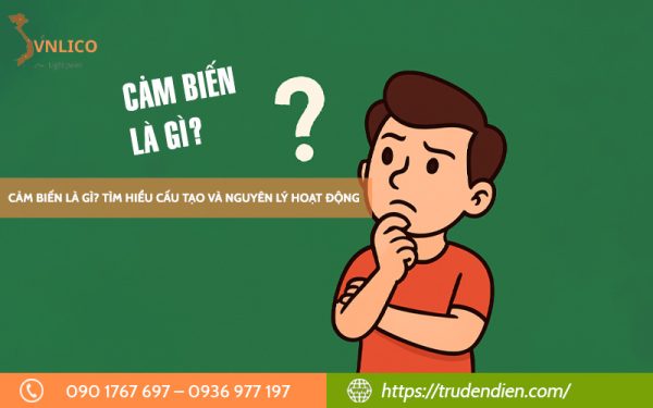 cam-bien-la-gi-tim-hieu-cau-tao-va-nguyen-ly-hoat-dong