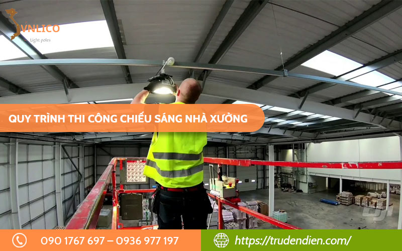quy-trinh-thi-cong-chieu-sang-nha-xuong