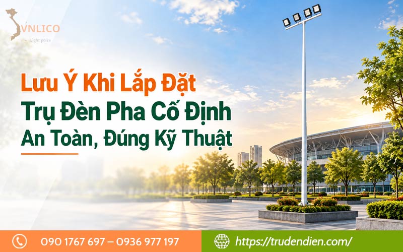 luu-y-khi-lap-dat-tru-den-pha-co-dinh